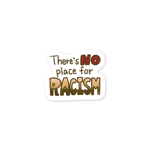 There’s NO place for racism Sticker