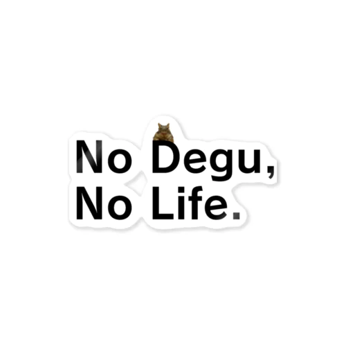 【初代】No Degu,No Life. Sticker