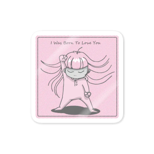 I Was Born To Love You Sticker