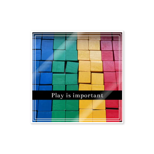 「Play is important」遊ぶことは大切Ｔ Sticker