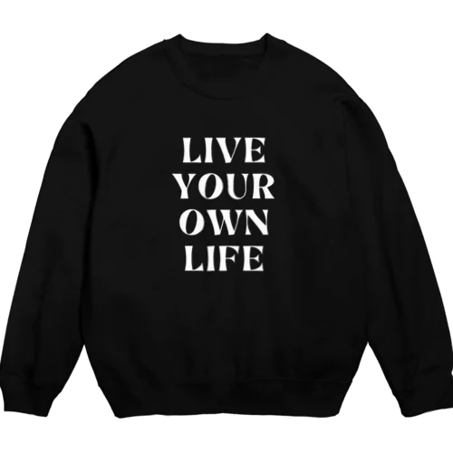 自分の人生を生き抜く Crew Neck Sweatshirt