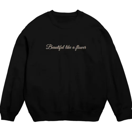 Beautiful like a flower Crew Neck Sweatshirt