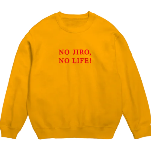 NO JIRO,NO LIFE! Crew Neck Sweatshirt