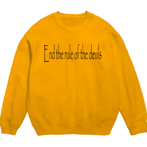 悪魔どもの支配を終わらせる！ End the rule of the devils! Crew Neck Sweatshirt