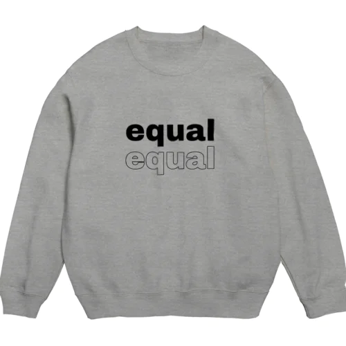 equal＿オリジナルスウェット Crew Neck Sweatshirt