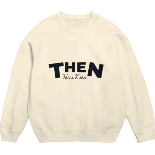 THEN Crew Neck Sweatshirt