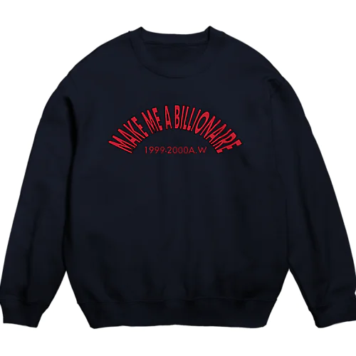 make me a billionnaire Crew Neck Sweatshirt