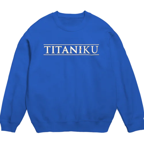 TITANIKU Crew Neck Sweatshirt