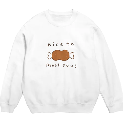 nice to meat you Crew Neck Sweatshirt