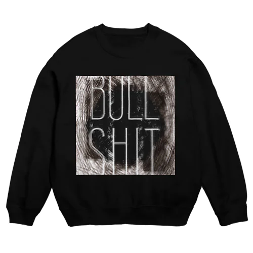 BULLSHIT!!!!!(b) Crew Neck Sweatshirt