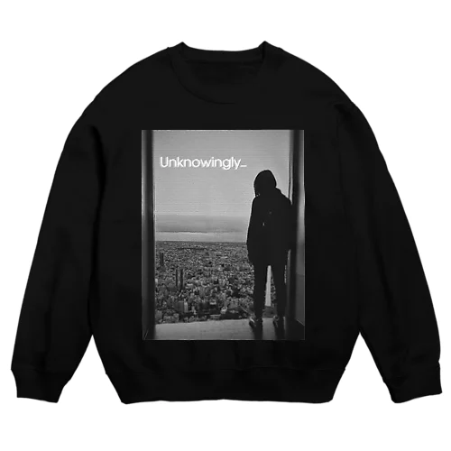 Unknowingly... Crew Neck Sweatshirt