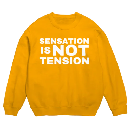 感覚はテンションではない sensation is NOT tension Crew Neck Sweatshirt