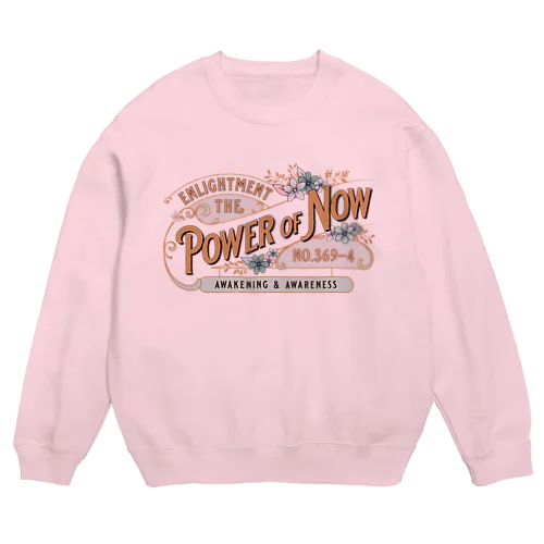 THE POWER OF NOW Crew Neck Sweatshirt