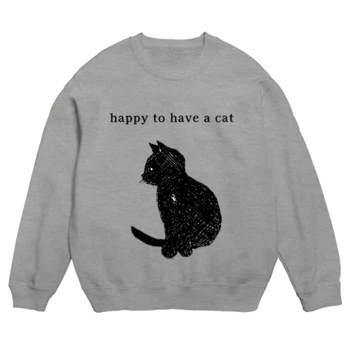 happy to have a cat Crew Neck Sweatshirt