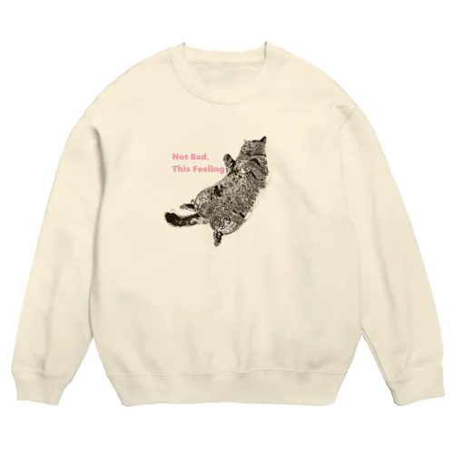 悪くないこのかんじ/Not but,this feeling Crew Neck Sweatshirt