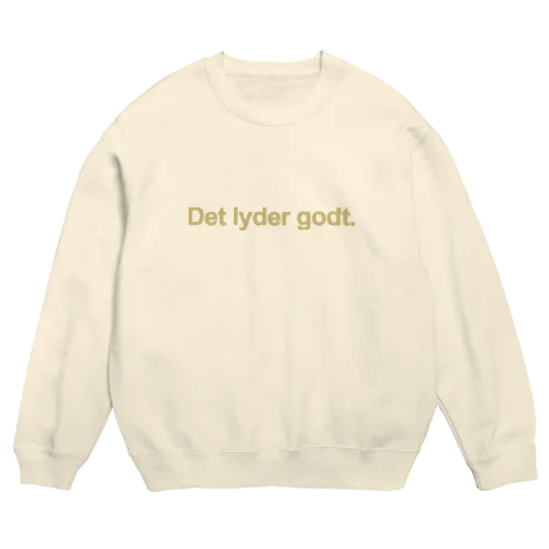 Det lyder godt!（それいいね！） Crew Neck Sweatshirt