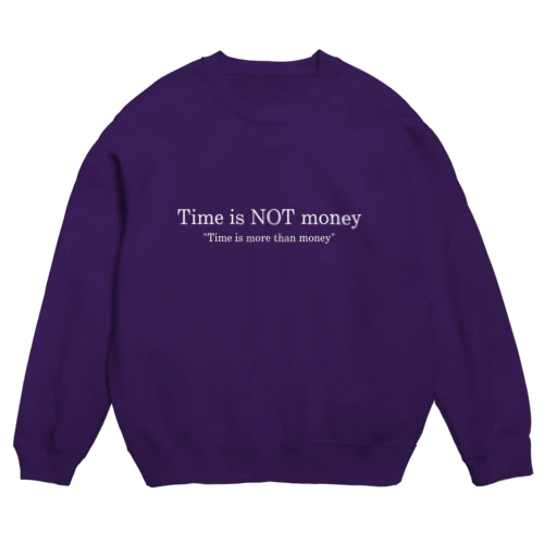 Time is NOT money スウェット