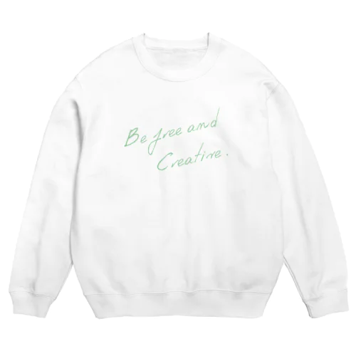 Be free and creative. Crew Neck Sweatshirt