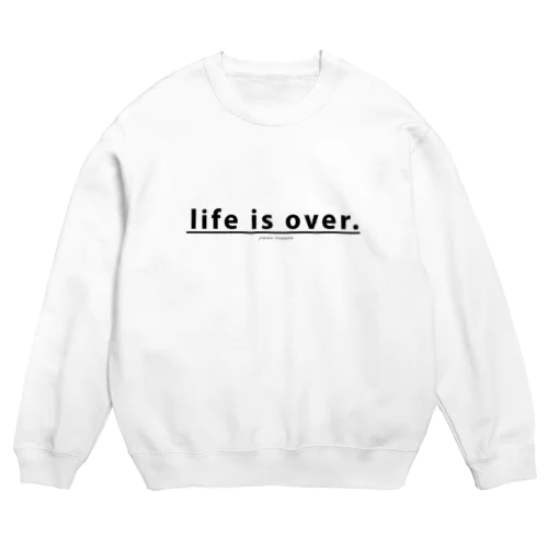 life is over. ～ 人生詰んだ。 スウェット