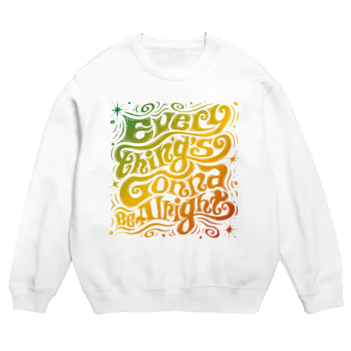 Everything's Gonna Be Alright Crew Neck Sweatshirt