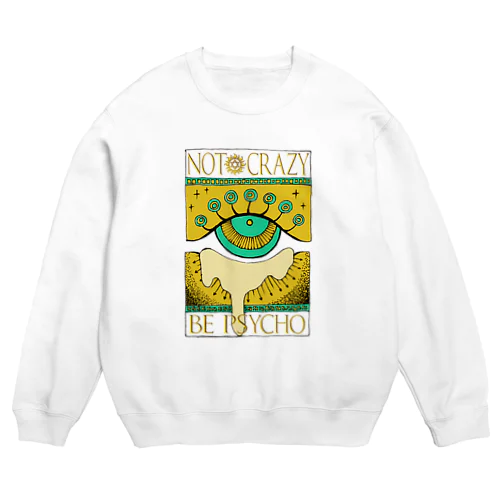 Not crazy be psycho　おめめ Crew Neck Sweatshirt