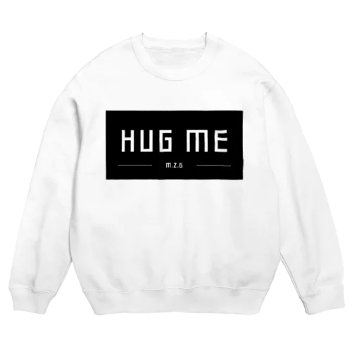 ▼HUG ME -m.z.g- Crew Neck Sweatshirt