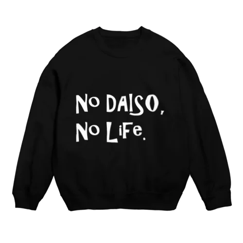 No DAISO, No Life. Crew Neck Sweatshirt