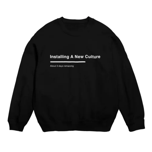 Installing A New Culture Crew Neck Sweatshirt