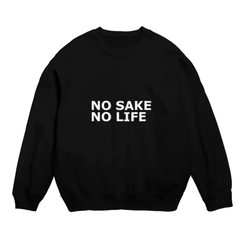 NO SAKE NO LIFE（白抜き） Crew Neck Sweatshirt