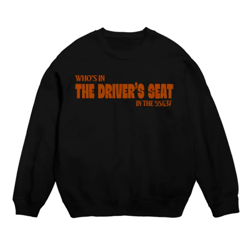 WHO'S IN THE DRIVER'S SEAT Crew Neck Sweatshirt