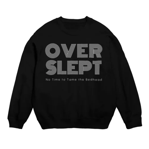 Overslept: No Time to Tame the Bedhead Crew Neck Sweatshirt