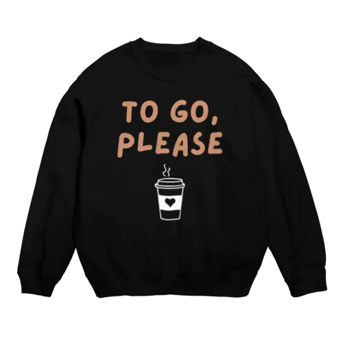 To Go, Please Crew Neck Sweatshirt