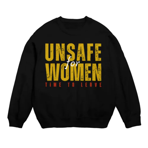 Unsafe for Women: Time to Leave スウェット