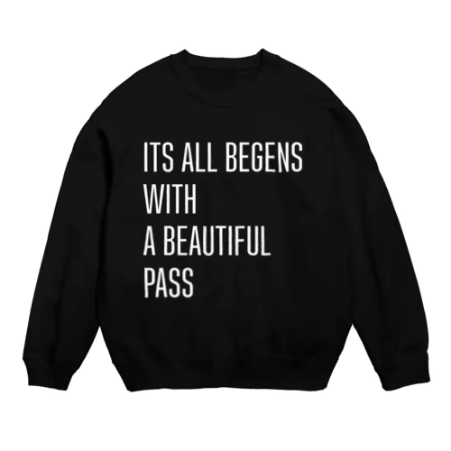 ITS ALL BEGENS WITH A BEAUTIFUL PASS Crew Neck Sweatshirt