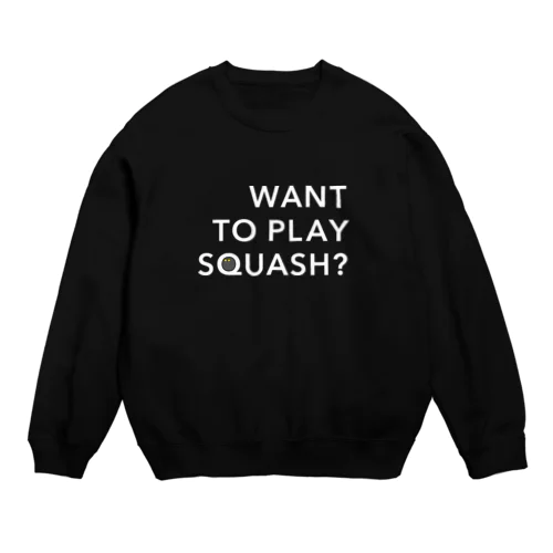 WANT TO PLAY SQUASH? スウェット