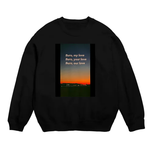 Burn,Burn,Burn Crew Neck Sweatshirt