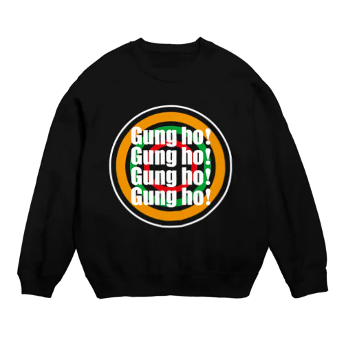 Gung ho！ Crew Neck Sweatshirt