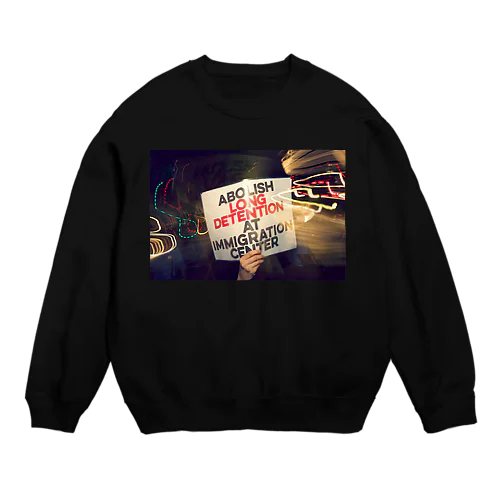 入国管理センターでの長期収容を廃止せよ Crew Neck Sweatshirt