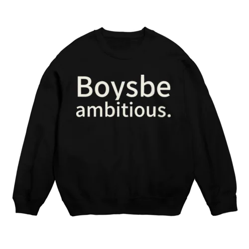 Boys, be ambitious. スウェット