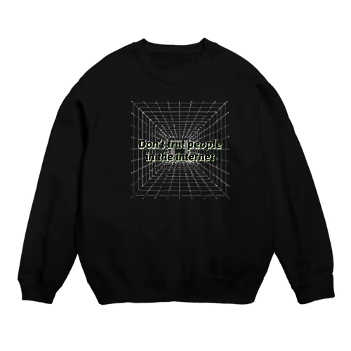 Don’t trust people in the internet Crew Neck Sweatshirt