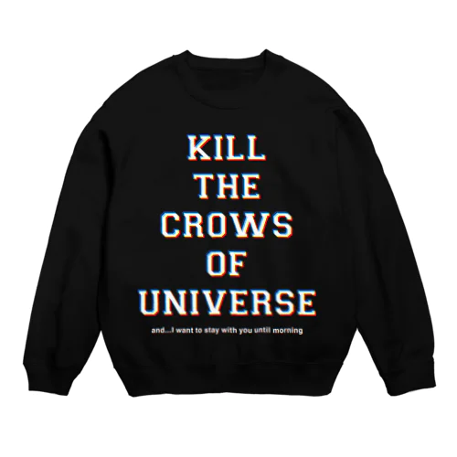 KILL the CROWS of UNIVERSE Crew Neck Sweatshirt