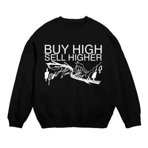 Buy high, sell higher スウェット
