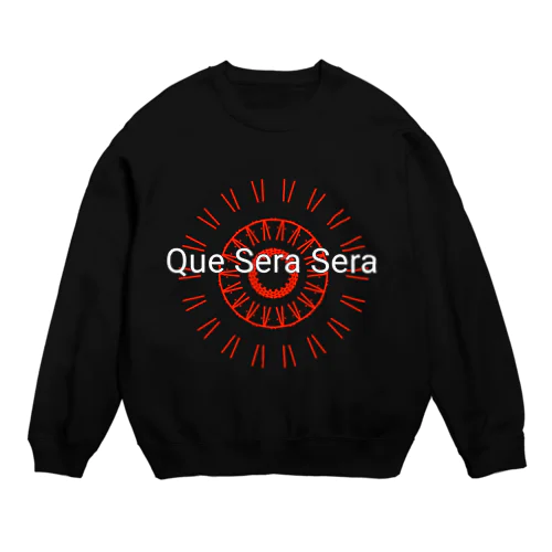 ケセラセラ なんとかなる Crew Neck Sweatshirt