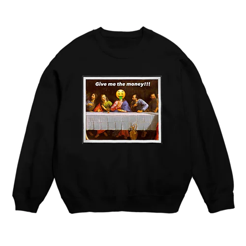 Give me the money Crew Neck Sweatshirt