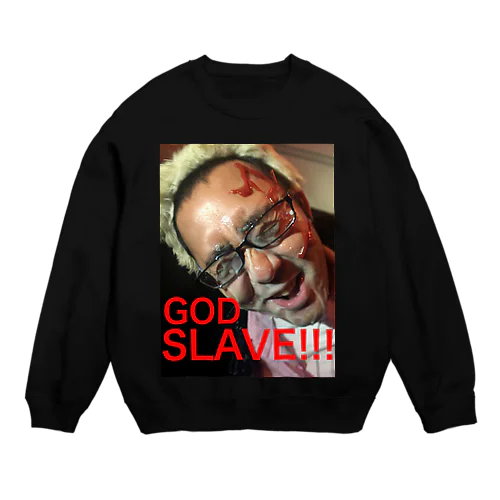 タケ仏賭GOD SLAVE!!! Crew Neck Sweatshirt