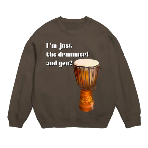 I'm Just The Drummer And You?（JMB） Crew Neck Sweatshirt