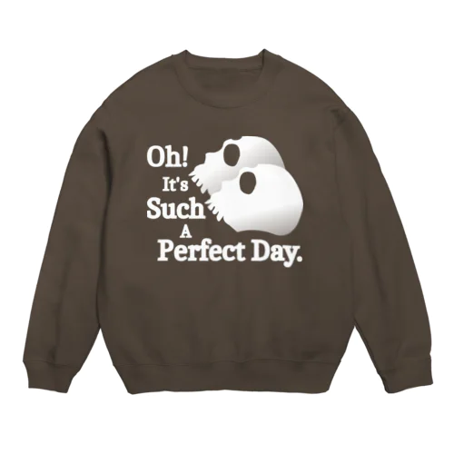 Oh! It's Such A Perfectday.（白） Crew Neck Sweatshirt