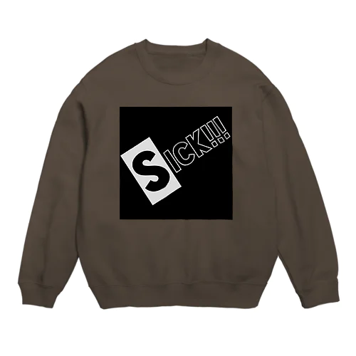 Sick!!! Crew Neck Sweatshirt