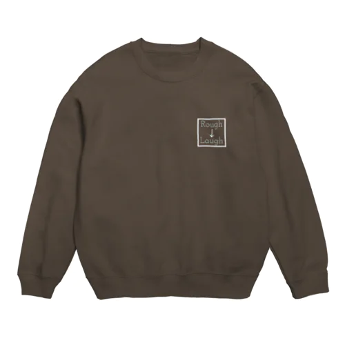 Rough→Laugh Crew Neck Sweatshirt