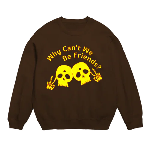 Why Can't We Be Friends?（黄色） Crew Neck Sweatshirt